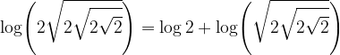 \dpi{120} \mathrm{log\Bigg(2\sqrt{2\sqrt{2\sqrt{2}}}\Bigg) = log\, 2+ log\Bigg(\sqrt{2\sqrt{2\sqrt{2}}}\Bigg)}